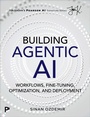 Cover: Building Agentic AI: Workflows, Fine-Tuning, Optimization, and Deployment - Addison Wesley