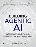 Cover: Building Agentic AI: Workflows, Fine-Tuning, Optimization, and Deployment - Addison Wesley