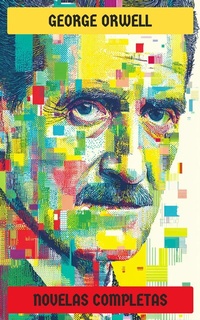 Abbildung von: George Orwell - Novelas Completas - Editorial Recién Traducido