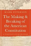 Cover: The Making and Breaking of the American Constitution - Princeton University Press