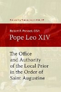 Abbildung von: The Office and Authority of the Local Prior in the Order of Saint Augustine - The Catholic University of America Press