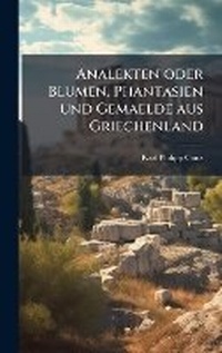 Abbildung von: Analekten oder Blumen, Phantasien und Gemaelde aus Griechenland - Hutson Street Press