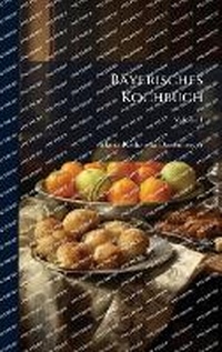 Abbildung von: Bayerisches Kochbuch - Hutson Street Press
