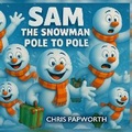 Cover: Sam The Snowman - Pole to Pole - Chris & Geord
