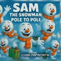 Enlarge image Cover: Sam The Snowman - Pole to Pole - Chris & Geord
