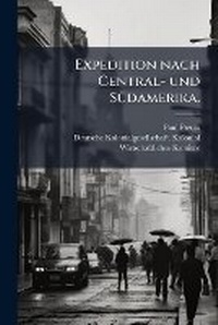 Abbildung von: Expedition nach Central- und SA1/4damerika. - Hutson Street Press