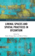 Cover: Liminal Spaces and Spatial Practices in Byzantium - Routledge