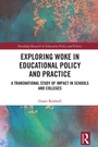 Cover: Exploring Woke in Educational Policy and Practice - Routledge