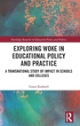 Cover: Exploring Woke in Educational Policy and Practice - Routledge