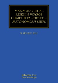 Enlarge image Cover: Managing Legal Risks in Voyage Charterparties for Autonomous Ships - Informa Law