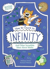 Enlarge image Cover: How to Count to Infinity and Other Incredible Ideas About Maths - Arcturus