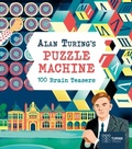 Cover: Alan Turing's Puzzle Machine: 100 Brain Teasers - Arcturus