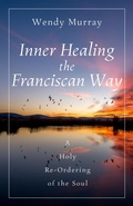 Cover: Inner Healing the Franciscan Way - Paraclete Press