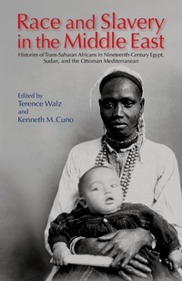Abbildung von: Race and Slavery in the Middle East - American University in Cairo Press