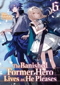 Cover: The Banished Former Hero Lives as He Pleases: Volume 6 - J-Novel Club
