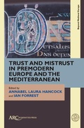 Cover: Trust and Mistrust in Premodern Europe and the Mediterranean - Arc Humanities Press
