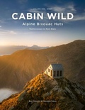 Cover: Cabin Wild - Alpine Bivouac Huts - Ben Tibbetts