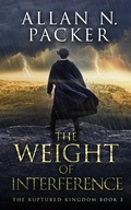 Cover: The Weight of Interference (The Ruptured Kingdom, #3) - Luminant Publications