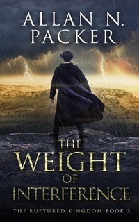 Enlarge image Cover: The Weight of Interference (The Ruptured Kingdom, #3) - Luminant Publications