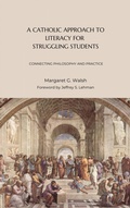Cover: A Catholic Approach to Literacy for Struggling Students Volume 1 - The Catholic University of America Press