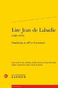 Cover: Lire Jean de LaBadie (1610-1674) - Classiques Garnier