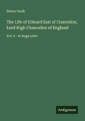 Cover: The Life of Edward Earl of Clarendon, Lord High Chancellor of England - Antigonos Verlag