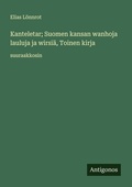 Cover: Kanteletar; Suomen kansan wanhoja lauluja ja wirsiae, Toinen kirja - Antigonos Verlag