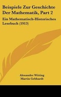 Cover: Beispiele Zur Geschichte Der Mathematik, Part 2 - Kessinger Publishing