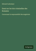 Cover: Essai sur les lois criminelles des Romains - Antigonos Verlag