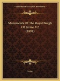 Cover: Muniments Of The Royal Burgh Of Irvine V2 (1891) - Kessinger Publishing