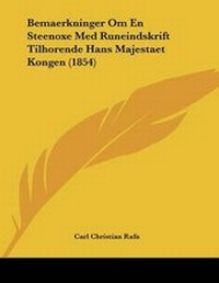 Abbildung von: Bemaerkninger Om En Steenoxe Med Runeindskrift Tilhorende Hans Majestaet Kongen (1854) - Kessinger Publishing