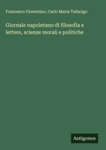 Cover: Giornale napoletano di filosofia e lettere, scienze morali e politiche - Antigonos Verlag