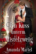 Cover: Ein Kuss unterm Mistelzweig (Regency Herzen in Flammen, #2) - Brook Ridge Press