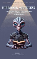 Cover: H&iacute;bridos, &iquest;Qui&eacute;nes?: La misi&oacute;n de los Precursores para Evolucionar a la Humanidad (The Next Level Consciousness) - Naomi Xu
