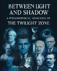 Abbildung von: Between Light and Shadow: A Philosophical Analysis of the Twilight Zone - Kendall/Hunt Publishing Company
