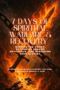 Cover: 7 DAYS OF SPIRITUAL WARFARE & RECOVERY - Binding the Enemy, Returning Arrows Sevenfold, and Restoring Your Destiny - Zacharias Godseagle and God