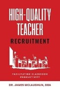 Cover: High-Quality Teacher Recruitment - Dr. James McLaughlin Jr.