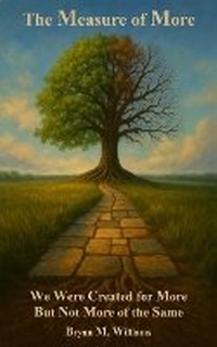 Enlarge image Cover: The Measure of More - Sterling Logia Press LLC