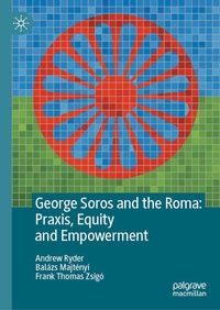 Enlarge image Cover: George Soros and the Roma: Praxis, Equity and Empowerment - Palgrave Macmillan