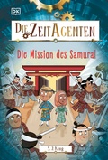 Cover: Die Zeit-Agenten 6. Die Mission des Samurai - DK Verlag Dorling Kindersley
