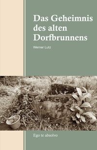 Abbildung von: Das Geheimnis des alten Dorfbrunnens - Rhein-Mosel-Verlag
