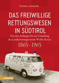 Abbildung von: Das freiwillige Rettungswesen in Südtirol - Athesia-Tappeiner Verlag