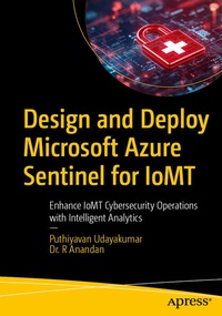 Enlarge image Cover: Design and Deploy Microsoft Azure Sentinel for IoMT - APress