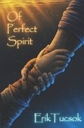 Cover: Of Perfect Spirit - Erik Tucsok