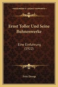 Cover: Ernst Toller Und Seine Buhnenwerke - Kessinger Publishing