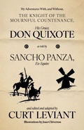 Cover: My Adventures With, and Without, the Knight of the Mournful Countenance, His Grace, Don Quixote, as told by Sancho Panza, Ex-Squire - Dzanc Books