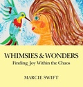 Cover: Whimsies & Wonders - Marcie Swift