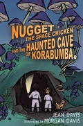 Cover: Nugget the Space Chicken and the Haunted Cave of Korabumba - Streamlinedesign.com LLC