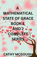 Cover: A Mathematical State of Grace Complete Series - Cathy McGough (Stratford Living Publishing)