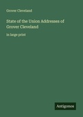 Cover: State of the Union Addresses of Grover Cleveland - Antigonos Verlag